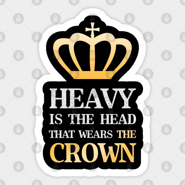 Heavy Is The Head That Wears The Crown Gold Stormzy Sticker TeePublic